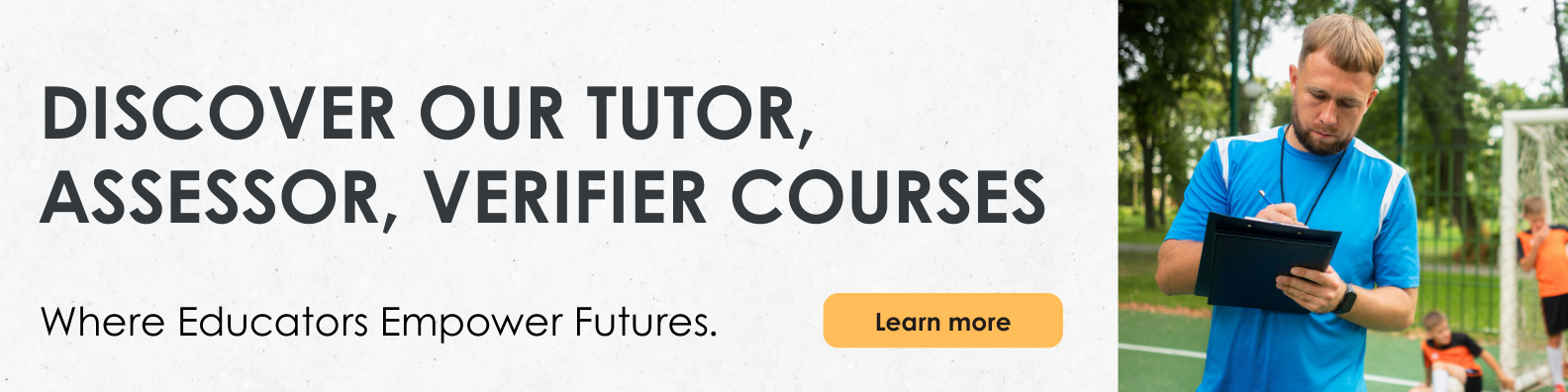Discover our tutor, assessor and verifier courses